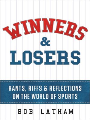 cover image of Winners & Losers: Rants, Riffs & Reflections on the World of Sports